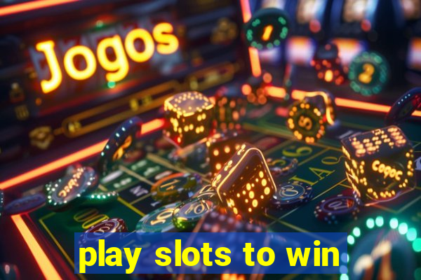 play slots to win