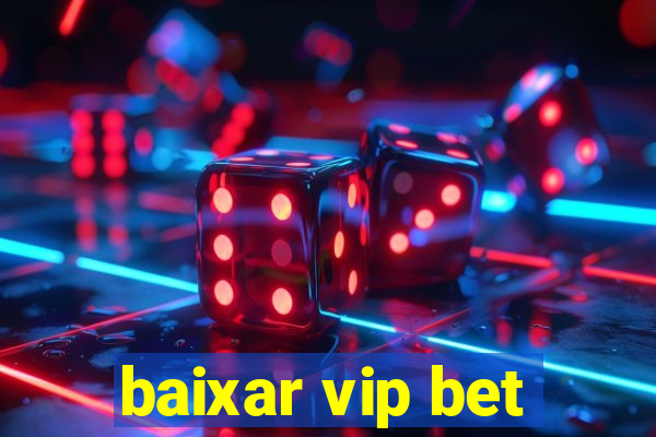 baixar vip bet