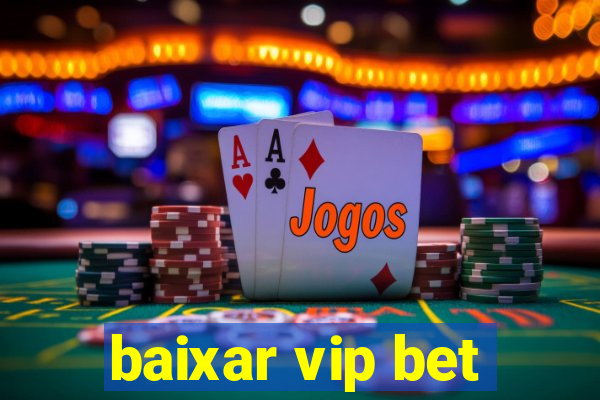 baixar vip bet