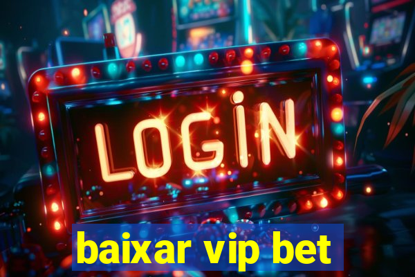 baixar vip bet