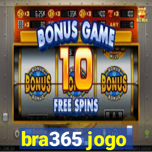 bra365 jogo