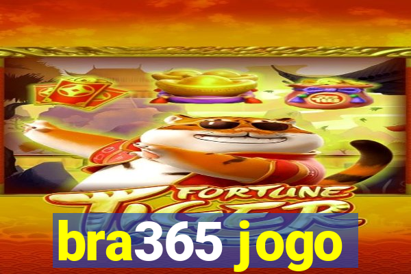 bra365 jogo