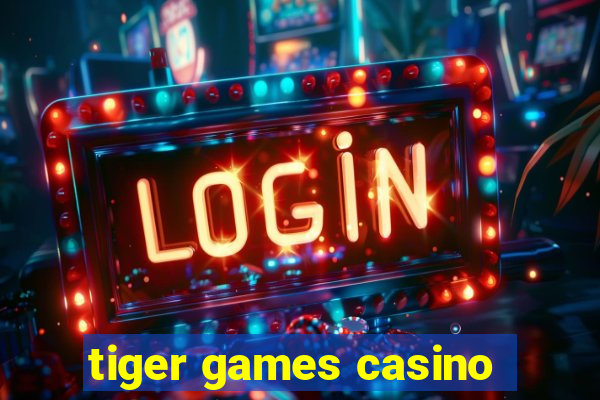 tiger games casino