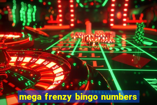 mega frenzy bingo numbers