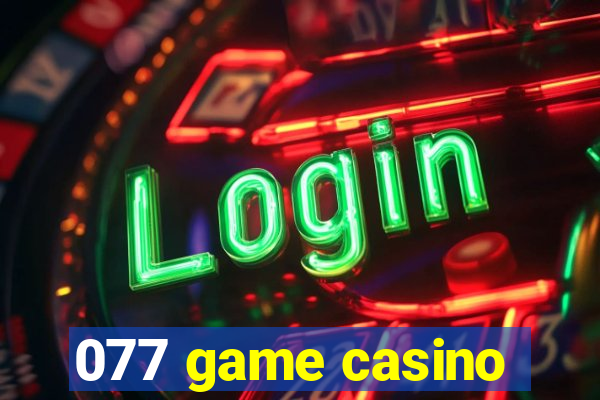 077 game casino