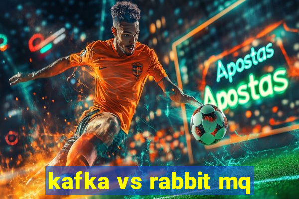 kafka vs rabbit mq