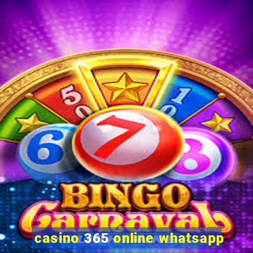 casino 365 online whatsapp