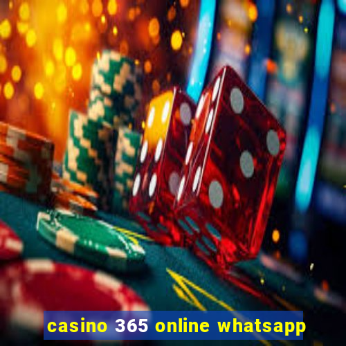 casino 365 online whatsapp