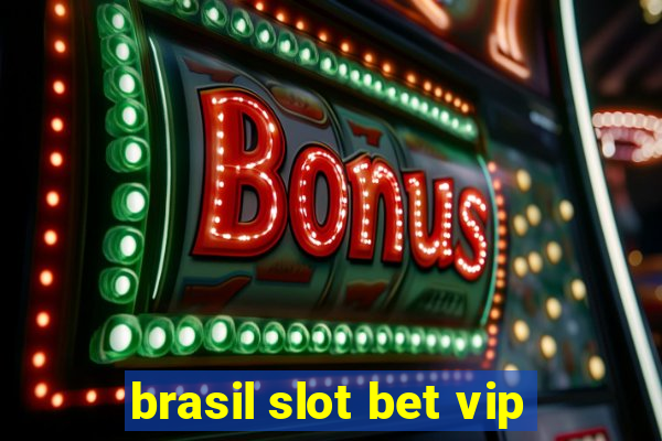 brasil slot bet vip