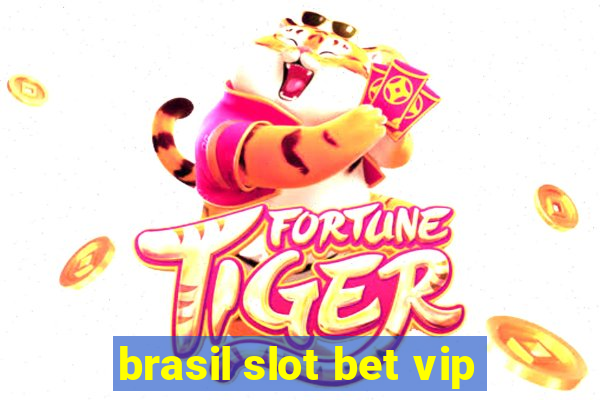 brasil slot bet vip