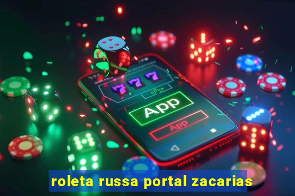 roleta russa portal zacarias