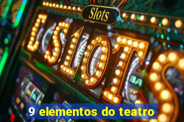 9 elementos do teatro