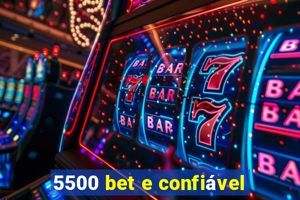 5500 bet e confiável