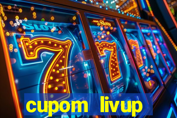 cupom livup primeira compra