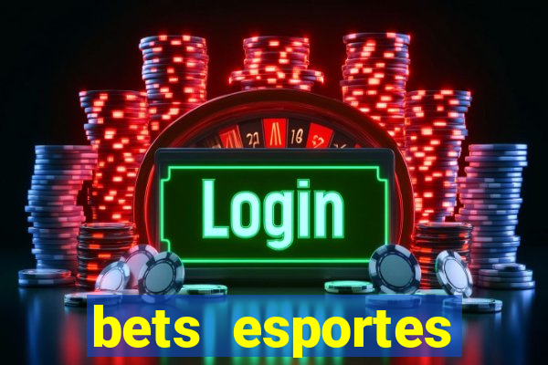 bets esportes apostas esportivas