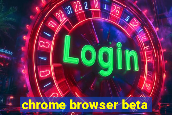 chrome browser beta