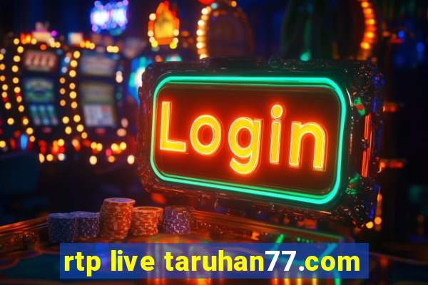 rtp live taruhan77.com