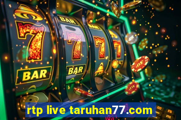 rtp live taruhan77.com