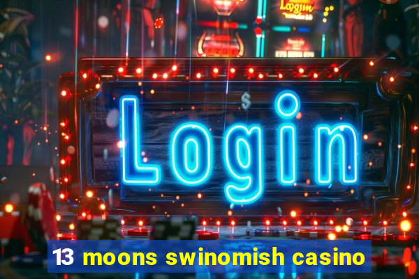 13 moons swinomish casino