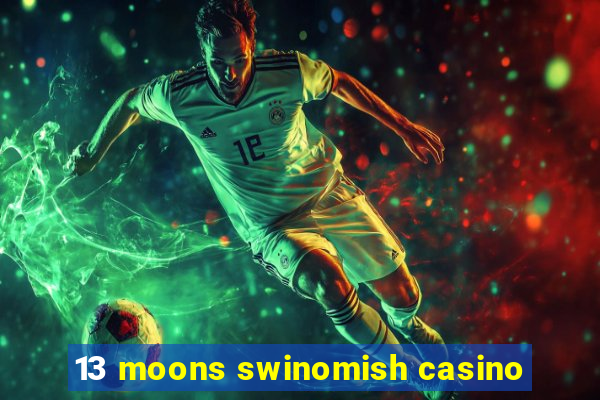 13 moons swinomish casino