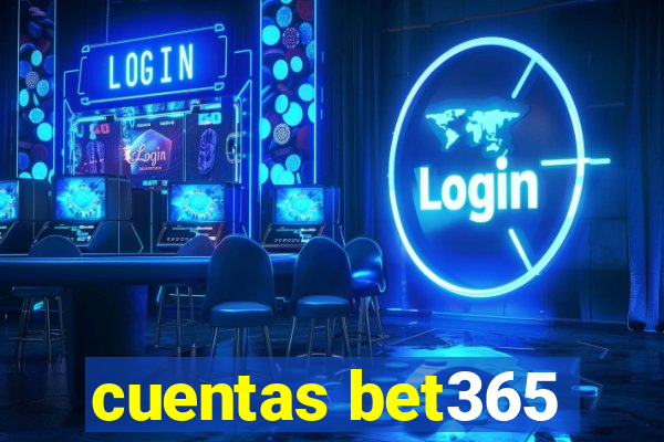 cuentas bet365