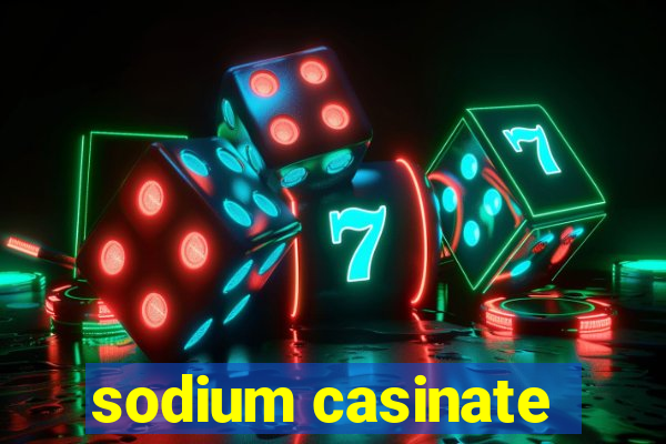 sodium casinate