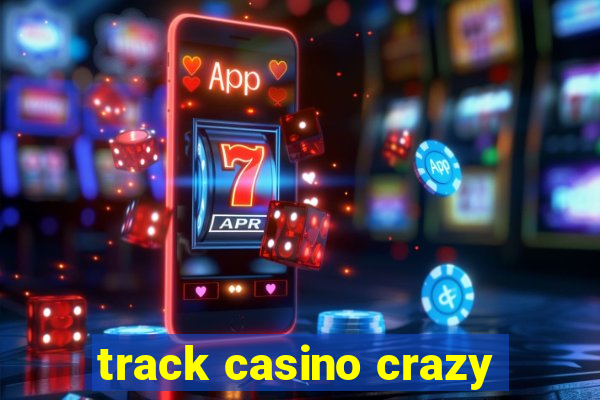 track casino crazy