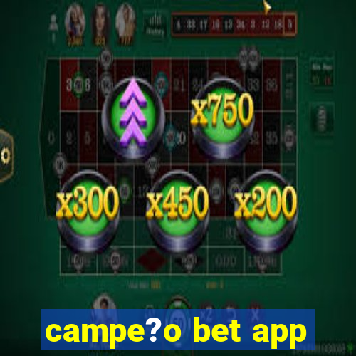 campe?o bet app