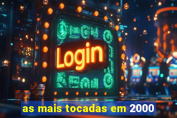 as mais tocadas em 2000