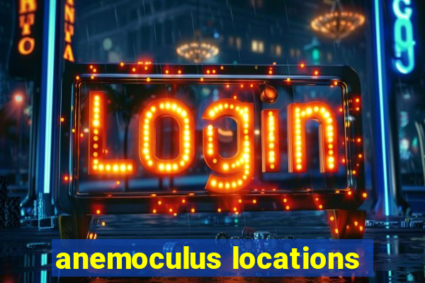 anemoculus locations