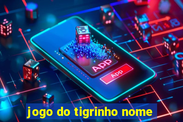 jogo do tigrinho nome