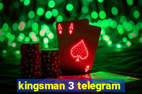 kingsman 3 telegram