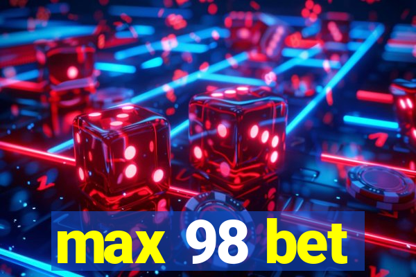 max 98 bet