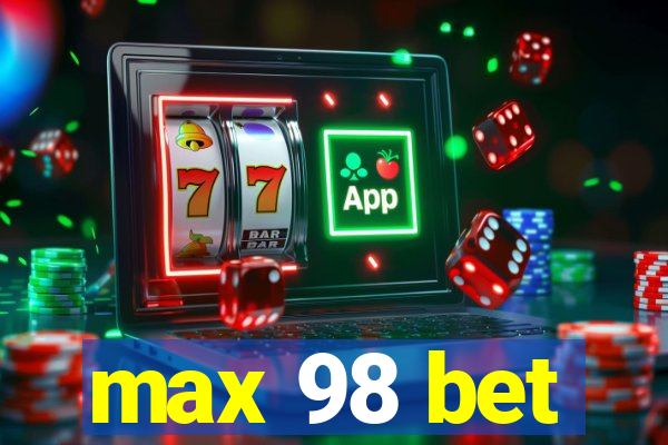 max 98 bet