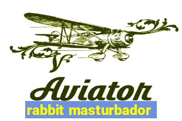 rabbit masturbador