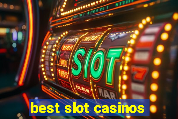 best slot casinos