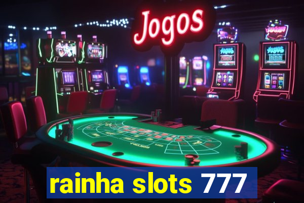 rainha slots 777