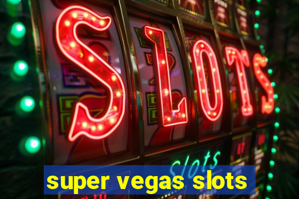 super vegas slots