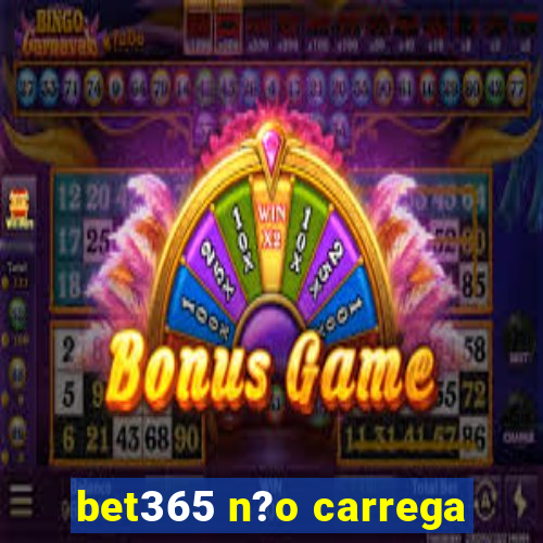 bet365 n?o carrega