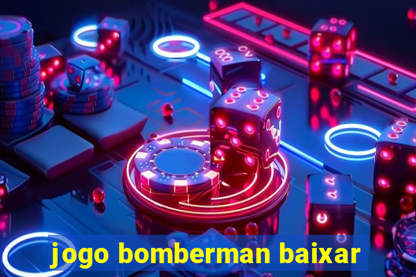 jogo bomberman baixar