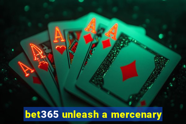 bet365 unleash a mercenary