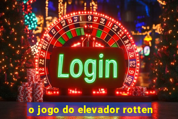 o jogo do elevador rotten