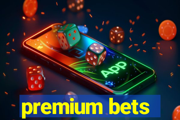 premium bets