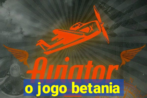 o jogo betania