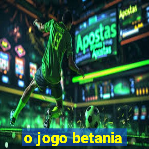 o jogo betania