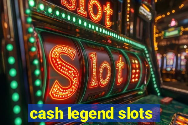 cash legend slots