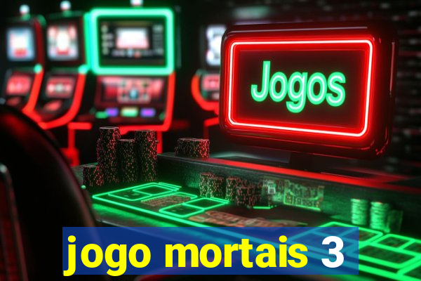 jogo mortais 3