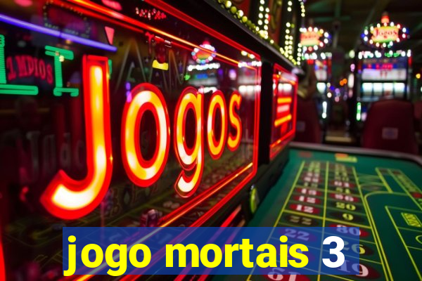 jogo mortais 3