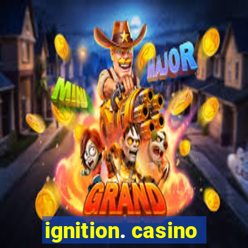 ignition. casino