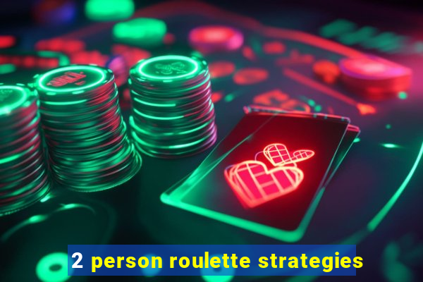 2 person roulette strategies